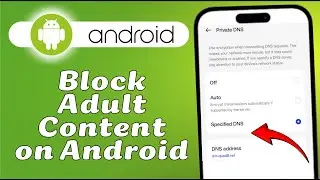 How to Block Adult Content on Android