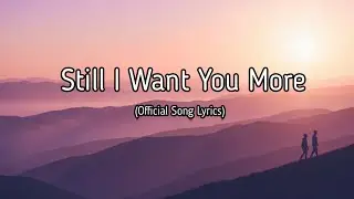 I Still Want You More Every Day – Emotional Love Song – Heartfelt Romantic Lyrics