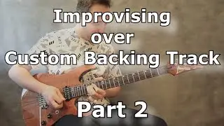 Improvising Over Custom Backing Track - Part 2 by Vladimir Shevyakov