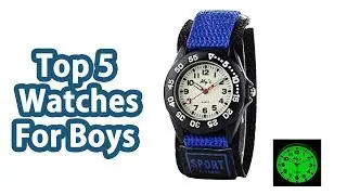Best Watches For Boys - Top 5 Watches For Boys Reviews
