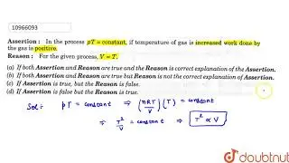 Assertion: In the process pT=constant, if temperature of gas is increased