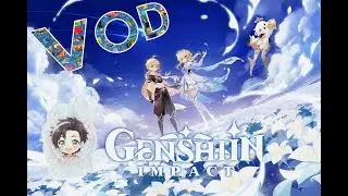 Twitch VOD #012 | Genshin Impact Gameplay – Story, Erkundung & Kämpfe