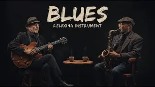 Deep Blues Instrumental &ndash; Slow & Soulful Guitar for Relaxation #259