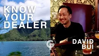 KNOW YOUR DEALER: Episode 03 David Bui