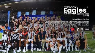 The Black Eagle five-star performance｜Besiktas JK｜2024 Turkcell Super Cup Final