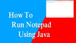How To Run Notepad Using Java