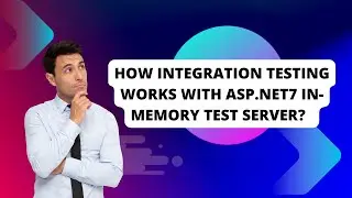 How integration testing works with ASP.NET7 In-Memory Test Server?