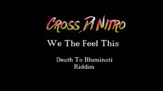 Cross Di Nitro - We The Feel This - (Death To Illuminati Riddim)_ April 2019