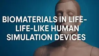 Biomaterials In Life-Like Human Simulation Devices &ndash; Engineering, Design