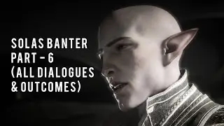 Solas banter Part 6 (After Blood of Arlathan) | All dialogues - Dragon Age Veilguard #dragonage