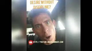 Desire Without Discipline Leads To Disappointment from JMan Speaks