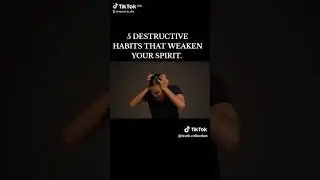 5 DESTRUCTIVE HABITS THAT WEAKEN YOUR SIPIRT