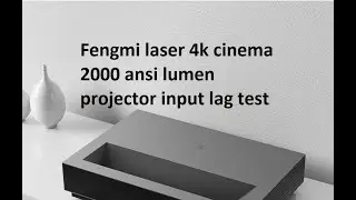 Fengmi 4k cinema laser projector input lag test