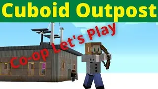 Minecraft Cuboid Outpost Co-Op Let's Play Ep. 17 , Basics complete.