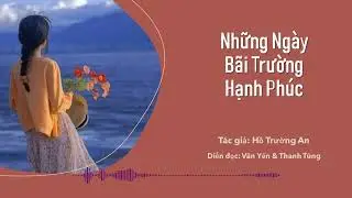 Những Ngày Bãi Trường Hạnh Phúc | Hồ Trường An