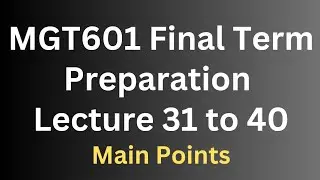 MGT601 Final Term Preparation Lecture 31 to 40[Main Points]