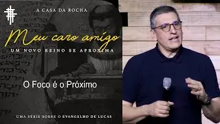 #29 - O Foco é o Próximo - Zé Bruno - Meu Caro Amigo