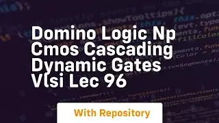 Domino logic np cmos cascading dynamic gates vlsi lec 96