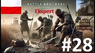Ekspansja i rozbudowa | Dezerterzy | Battle Brothers PL - Ekspert (Legends) #28