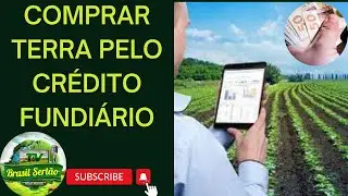 COMPRAR TERRA PELO CRÉDITO FUNDIÁRIO