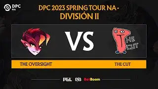 [EN] The Cut vs The Oversight Game 2 DPC NA 2023 Spring Tour 2 Division II Day 3