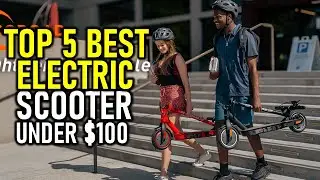 🤷&zwj;♂️The 5 Best Electric Scooters Under $100