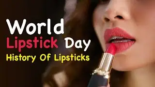 World Lipstick Day: History Of Lipsticks