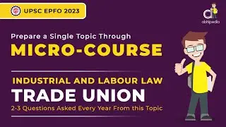 UPSC EPFO Exam 2023 | Industrial & Labour Laws | Micro Courses | Trade Union | abhipedia
