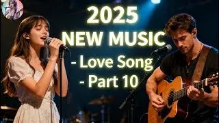 2025 NEW MUSIC - Love Song - Part 10 | Pure Vocals & Emotional Ballads 💖#gagamelody
