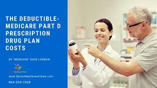 The Deductible - Medicare Part D Prescription Drug Plan Costs