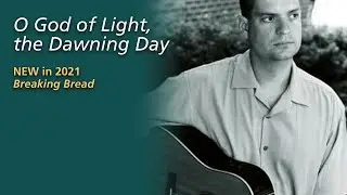 O God of Light, The Dawning Day by Luke Rosen
