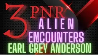 #43 Earl Grey Anderson MUFON, Alien encounters