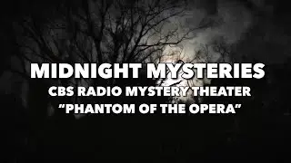 Midnight Mysteries - The Phantom of the Opera (CBS Radio Mystery Theater)