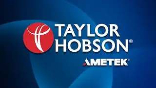 Taylor Hobson | The Metrology Experts | Learn More...