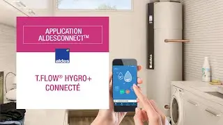 Chauffe-eau: Application AldesConnectTM - T.Flow&reg; Hygro+ Connect&eacute;