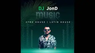 JonD Afro House & Latin House - DJ Set | Melodic Spirit - A Journey Through Cultures 🌍 #afrohouse