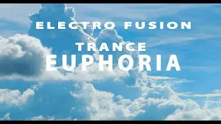 EUPHORIA / TRANCE / PROGRESSIVE TRANCE / RMX / LOVE MUSIC / Electro Fusion