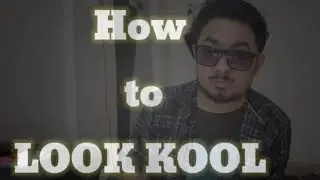 Kuch Kariya | How to LOOK KOOL
