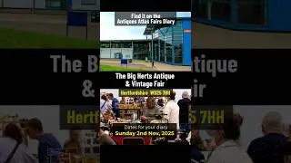 The Big Herts Antique & Vintage Fair | New Venue! | Sunday 2 Nov 2025 | Hertfordshire #antiquefair