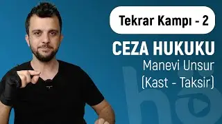 Tekrar Kampı - 2 - Ceza Hukuku - Manevi Unsur (Kast - Taksir)