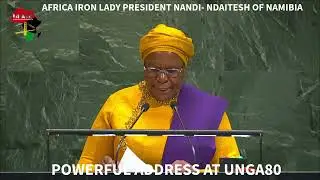 AFRICA IRON LADY PRESIDENT NANDI-NDAITWAH OF NAMIBIA SPITS FIRE AT #UNGA80