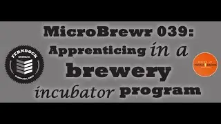 MicroBrewr 039: Apprenticing in a brewery incubator program