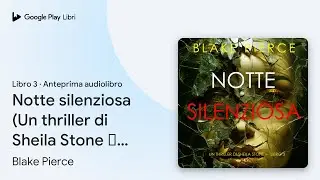 Notte silenziosa (Un thriller di Sheila Stone &mdash;&hellip; di Blake Pierce &middot; Anteprima audiolibro
