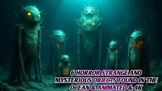 6 horror Strange and Mysterious Objects Found in the Ocean || Horror Stories || Animated 4k