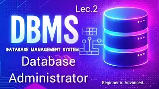 What is a Database Administrator? | DBA Full Guide | DBMS Using PL and SQL | Lec.2 | DBA explain
