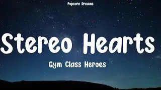 Gym Class Heroes - Stereo Hearts (feat. Adam Levine) (Lyrics) | Lady Gaga, Justin Bieber, Shawn Men