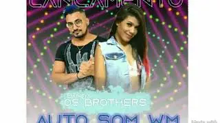 Banda Os Brothers - Auto Som WM (&Aacute;udio Oficial)