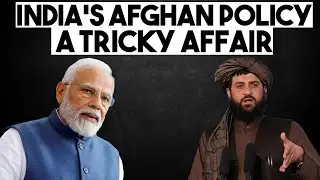 India's Afghan Policy A Tricky Affair