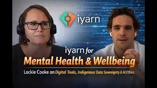 iyarn for Mental Health and Wellbeing | Lockie Cooke on Digital Wellbeing