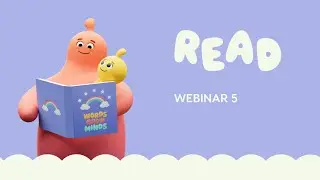 Words Grow Minds Webinar 5: Read